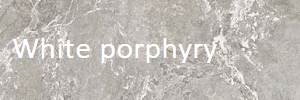 White Porphyry