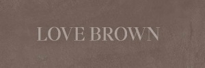 LOVE BROWN