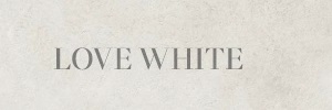 LOVE WHITE