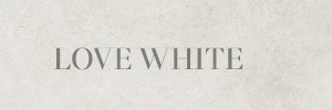 LOVE WHITE